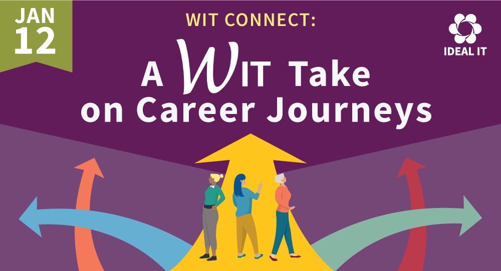 Jan 12. WIT Connect: A WIT Take on Career Journeys
